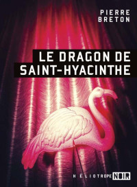 Pierre Breton [Breton, Pierre] — Le dragon de Saint-Hyacinthe