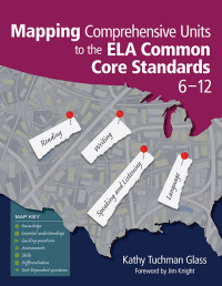 Kathy Tuchman Glass; — Mapping Comprehensive Units to the ELA Common Core Standards, 612