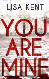 Lisa Kent — You Are Mine: Thriller (German Edition)