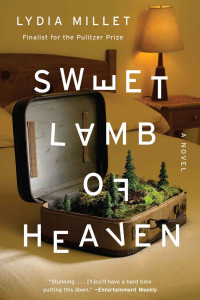 Lydia Millet — Sweet Lamb of Heaven: A Novel