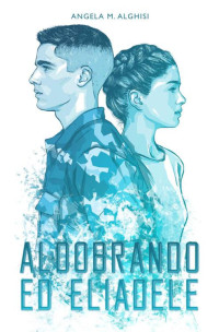 Angela Alghisi — AldoBrando ed EliAdele (Italian Edition)