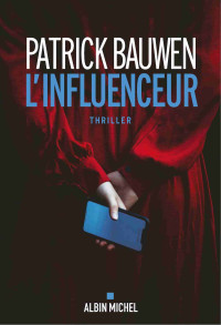 Bauwen, Patrick & Patrick Bauwen — L'influenceur