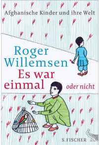 Willemsen, Roger — Es war einmal oder nicht · Afghanische Kinder und ihre Welt