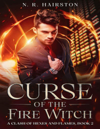 N. R. Hairston — Curse of the Fire Witch (A Clash of Hexes and Flames Book 2)