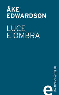 Edwardson Åke — Edwardson Åke - 2014 - Luce e Ombra