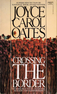 Joyce Carol Oates — Crossing the Border