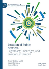 Jenny de Fine Licht, David Karlsson, Louise Skoog — Location of Public Services: Legitimacy, Challenges, and Solutions in Sweden