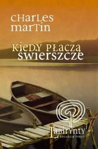 Charles Martin — Kiedy płaczą świerszcze