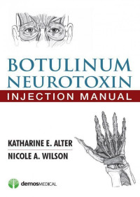 Katharine E. Alter MD & Nicole A. Wilson MD PhD — Botulinum Neurotoxin Injection Manual