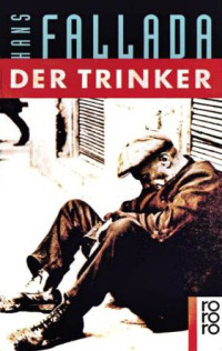 Fallada, Hans — Der Trinker