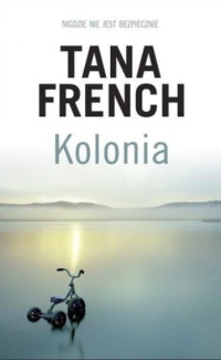 Tana French — Kolonia