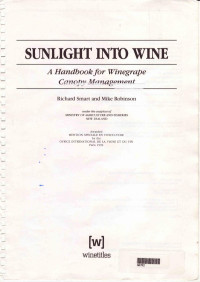 Richard Ernest Smart, Mike Robinson — Sunlight Into Wine: A Handbook For Winegrape Canopy Management