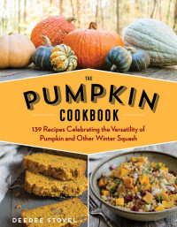 DeeDee Stovel — The Pumpkin Cookbook : 139 Nutritious Recipes for Year-Round Enjoyment