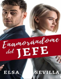 Elsa Sevilla — Enamorándome del Jefe (Spanish Edition)