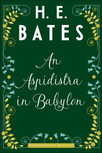 H. E. Bates — An Aspidistra in Babylon