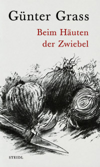 Günter Grass — Beim Häuten der Zwiebel