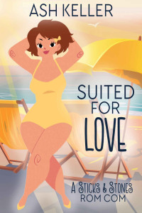 Ash Keller — Suited for Love: A Sweet Romantic Comedy (Sticks & Stones Beach Rom Com Book 1)