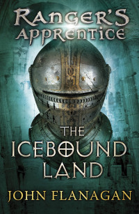 John Flanagan — Ranger’s Apprentice 3: The Icebound Land