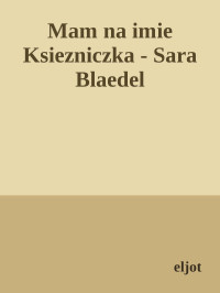 eljot — Mam na imie Ksiezniczka - Sara Blaedel