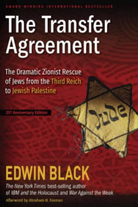 Edwin Black — The Transfer Agreement: The Dramatic Zionist Rescue of Jews from the Third Reich to Jewish Palestine