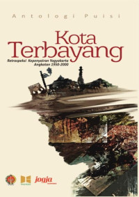 Sri Wintala Achmad (editor), Siswati (editor), Veronica Retnaningsih (editor) — Kota Terbayang: Retrospeksi Kepenyairan Yogyakarta Angkatan 1950 - 2000 (Antologi Puisi)