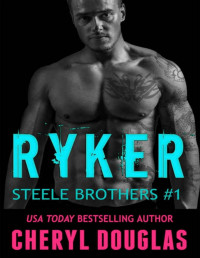 Cheryl Douglas — Ryker (Steele Brothers #1)