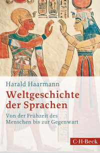 Haarmann, Harald — Weltgeschichte der Sprachen: Von der Frühzeit des Menschen bis zur Gegenwart