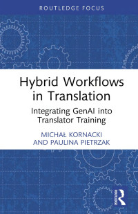 Michał Kornacki & Paulina Pietrzak — Hybrid Workflows in Translation: Integrating GenAI into Translator Training