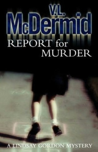 Val McDermid — Report for Murder