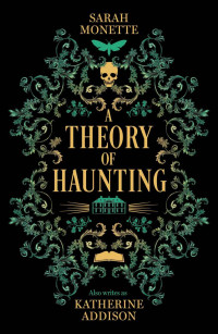 Sarah Monette — A Theory of Haunting