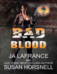 JA Lafrance & Susan Horsnell — Bad Blood: Book 6: The Phoenix Force Series