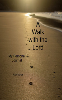 Rick Sones — A Walk with our Lord My Personal Journey