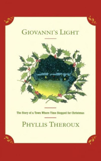 Phyllis Theroux [Theroux, Phyllis] — Giovanni's Light: The Story of a Town Where Time Stopped for Christmas