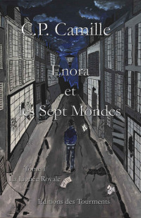 Camille C.P. — Enora et les Sept Mondes: La Lignée Royale (French Edition)