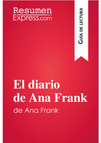 ResumenExpress — El Diario De Ana Frank (Guía De Lectura)