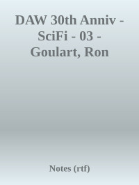 Notes (rtf) — DAW 30th Anniv - SciFi - 03 - Goulart, Ron