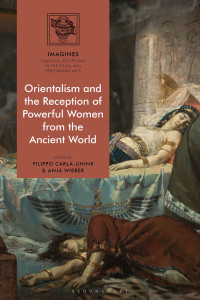 Carlà-Uhink, Filippo; Wieber, Anja; — Orientalism and the Reception of Powerful Women from the Ancient World