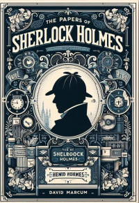 David Marcum — The Papers of Sherlock Holmes 1&2