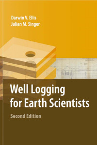 Darwin V. Ellis, Julian M. Singer — Well Logging for Earth Scientists