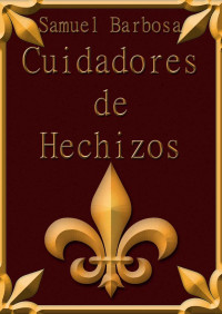 Samuel Barbosa — Cuidadores de Hechizos 