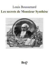 Louis Boussenard — Les secrets de Monsieur Synthèse