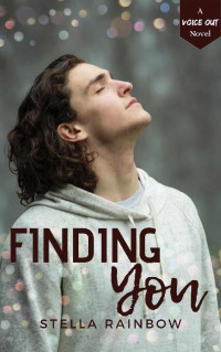 Stella Rainbow — Finding You (Voice Out #1): A Hurt/Comfort Gay Romance