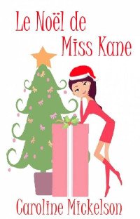 Caroline Mickelson — Le Noël de Miss Kane (French Edition)