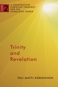 Veli-Matti Karkkainen; — Trinity and Revelation