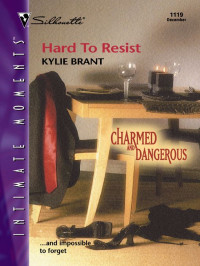 Kylie Brant — Hard To Resist (Charmed and Dangerous 2)