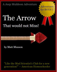 Matt Musson — The Arrow That Would Not Miss