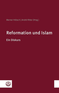 Hobsch, Werner;Ritter, Andre; — Reformation und Islam