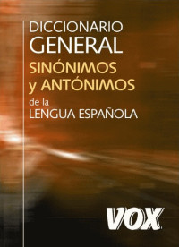 Unknown — Diccionario General de Sinónimos y Antónimos de la Lengua Española Vox