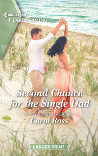Carol Ross — Second Chance for the Single Dad