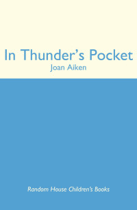 Joan Aiken [Aiken, Joan] — In Thunder's Pocket